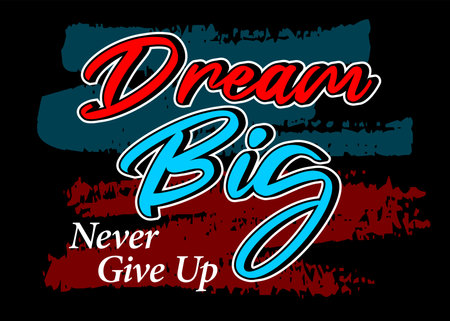 Dream big never give up, Short phrases motivational Hand drawn design, slogan t-shirt, posters, labels, etc.のイラスト素材