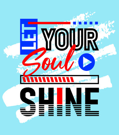 Let your soul shine motivational inspirational quote, Short phrases quotes, typography, slogan grunge, posters, labels, etc.のイラスト素材