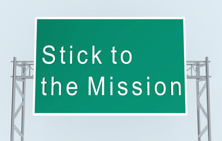 3D illustration of the script "Stick to the Mission" on road sign, isolated over pale blue.の写真素材