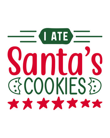 I ate Santa's cookies, Christmas SVG, Funny Christmas Quotes, Winter SVG, Merry Christmas, Santa SVG, t shirts design, typography, vintage, Holiday shirtのイラスト素材