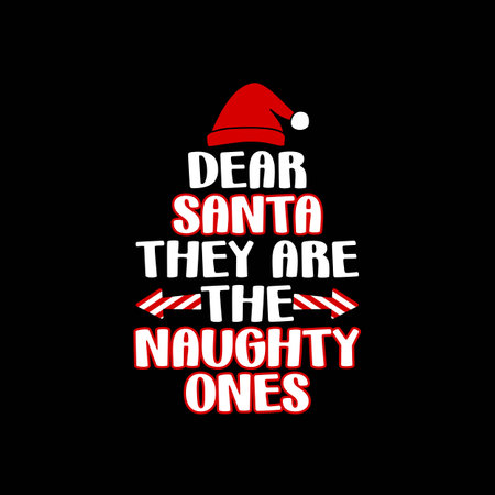 Dear Santa They Are The Naughty Ones, Christmas t shirt design, Hand drawn lettering phrase isolated on white background, Calligraphy graphic design typography T-shirtのイラスト素材