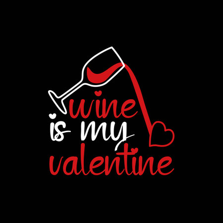 Wine is my valentine, Valentine Shirt, kids Valentine, February 14, Love Shirt, Valentine typography shirt design, My first valentine's day, Cut File For Circuit And Silhouetteのイラスト素材
