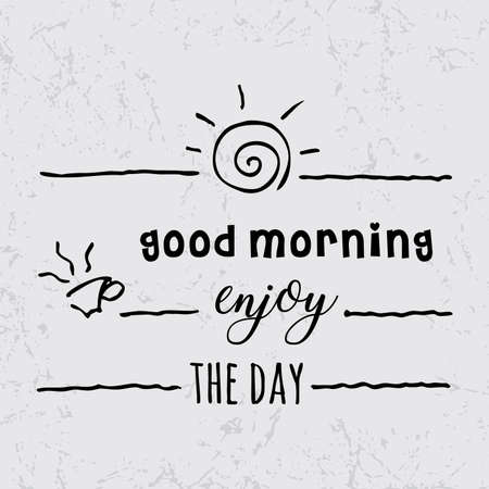 good morning enjoy the day, hand lettering text, handmade calligraphy, vector illustrationのイラスト素材