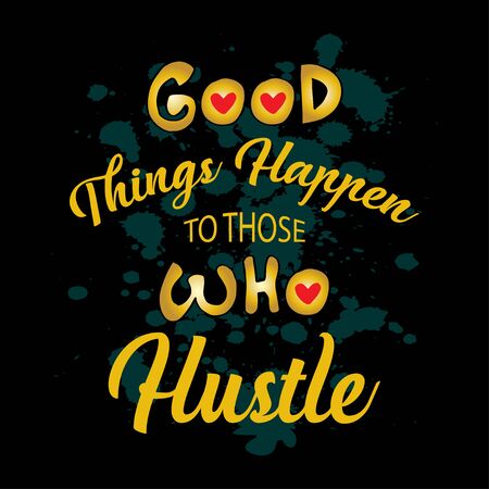 Good things happen to those who hustle. Motivation Quote.のイラスト素材