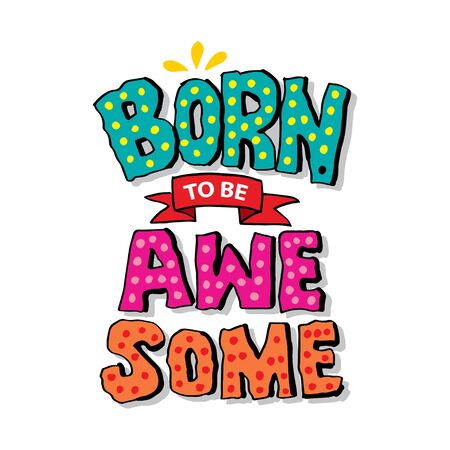 Born to be awesome. Motivational quote.のイラスト素材