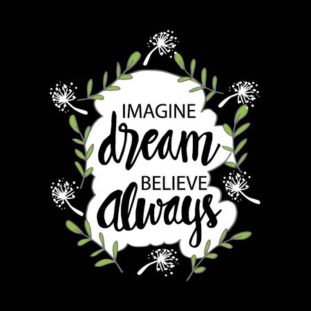Imagine dream believe always. Motivational quote.のイラスト素材