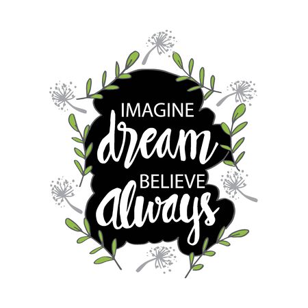Imagine dream believe always. Motivational quote.のイラスト素材