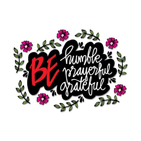 Be humble be prayerful be gratefulのイラスト素材