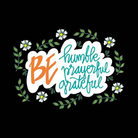 Be humble be prayerful be gratefulのイラスト素材