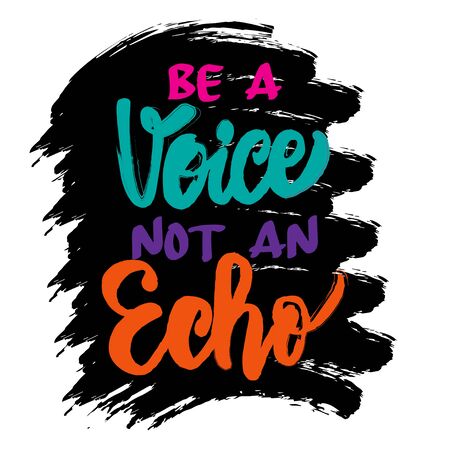 Be a voice not an echo. Motivational inspirational quote.のイラスト素材