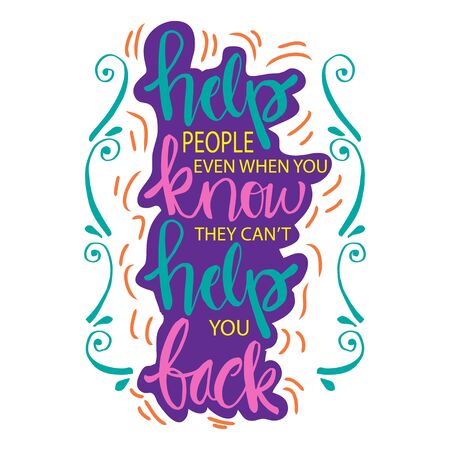 Help people even when you know they can't help you back. Helpfulness quotes.のイラスト素材