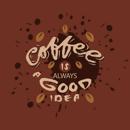 Coffee always is a good idea. Hand drawn vector lettering quote.のイラスト素材