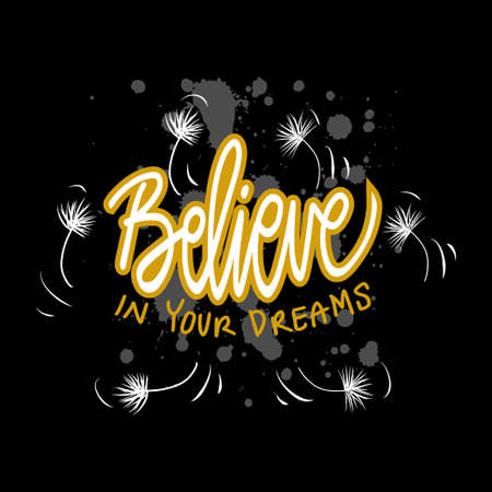 Believe in your dreams. Motivational quote. For fashionable t-shirts, posters, gifts or other printing machines.のイラスト素材