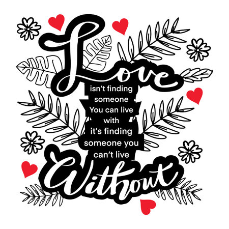 Love isn't finding someone you can live with . It's finding someone you can't live without. Motivational quote.のイラスト素材