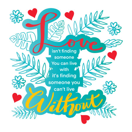 Love isn't finding someone you can live with . It's finding someone you can't live without. Motivational quote.のイラスト素材