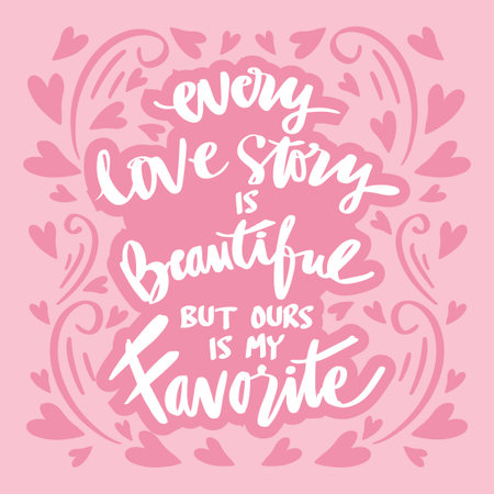 Every Love Story is Beautiful but our is My Favorite. Handwriting romantic lettering. Wall deco quote.のイラスト素材