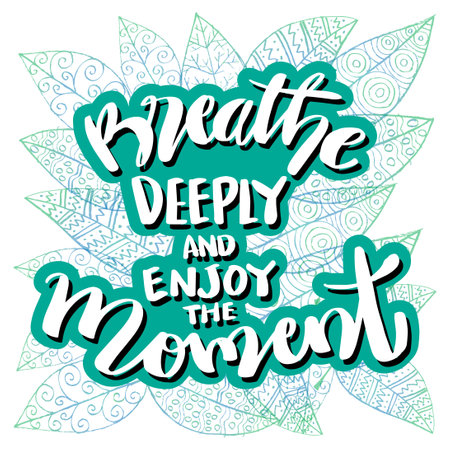 Breathe deeply and enjoy the moment. hand lettering. Motivational quote.のイラスト素材