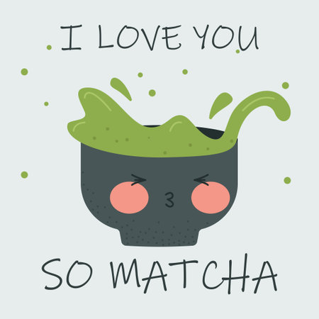 I love you so matcha. Cute valentines postcard. Cute matcha tea cup of tea matcha, with fun quote. Asian Japanese and Chinese drinking. stock vector illustration.のイラスト素材