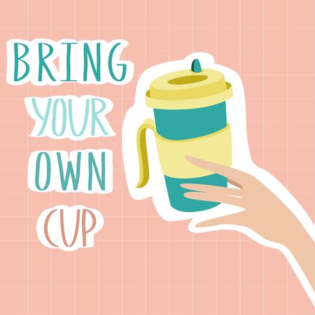Bring your own cup. Banner for coffee house and cafe. Reusable cup for drinks in female hands in zero waste life style. Let's save the planet and ecology. Go green. Eco life. No plastic.のイラスト素材