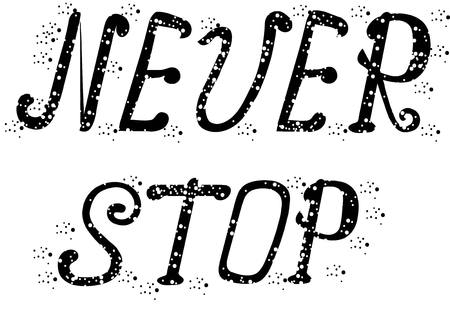 Hand drawing inspiration lettering Never stop, black and white vector illustrationのイラスト素材