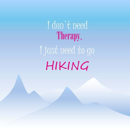 Motivation banner I do not need therapy, I just need to go hiking, vector illustrationのイラスト素材