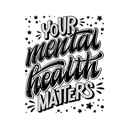 Your mental health matters - hand drawn lettering phrase. Black and white mental health support quote. Stop depression typography concept. Smm, prints, banners.のイラスト素材