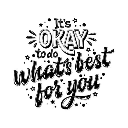 It's OKAY to do what's best for you - hand drawn lettering phrase. Black and white mental health support quote. Stop depression typography concept. Smm, prints, banners.のイラスト素材