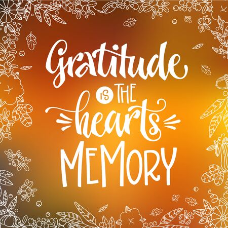 Gratitude is the Hearts Memory - quote. Thanksgiving dinner theme hand drawn lettering phrase. Vector design illustration. Logo, text design. Pumpkin, leaves, cotton design. Orange background.のイラスト素材