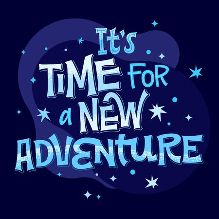It's Time for a New Adventure - lettering phrase. Colorful vector quote. Space theme design. Typographic design. Vector isolated illustration. Modern hand lettering. Inspirational quote, motivation.のイラスト素材