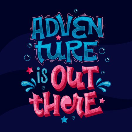 Adventure is Out There - lettering phrase. Colorful vector quote. Ocean theme text. Typographic design. Vector isolated illustration. Modern hand lettering. Inspirational quote, motivation.のイラスト素材