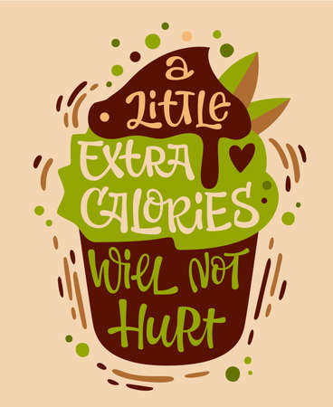 Vector illustration of brown and green cupcake with inscription A Little Extra Calories Will Not Hurt on beige backgroundのイラスト素材