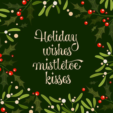 Holiday wishes mistletoe kisses - christmas card with floral mistletoe and holly leaves frame. hand lettering. Isolated vector illustration. vector typography. merry christmas.のイラスト素材