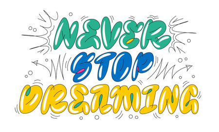 Trendy bold and graffiti-style lettering phrase "Never stop dreaming" on a white background. Inspiring bright-colored isolated vector typography. Perfect for print design, web, fashion purposes.のイラスト素材