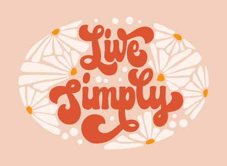 Trendy script lettering in modern 70s groovy style - Live simply. Floral theme phrase with daisy flowers design elements. Isolated vector typography illustration. For prints, fashion, web purposesのイラスト素材