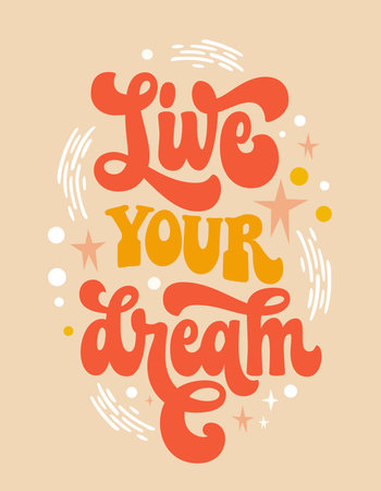 Isolated vector motivation quote in trendy 70s style - Live your dream. Hand draw groovy script lettering phrase. Inspiration typography design for t-shirts, banners, posters, cards, printsのイラスト素材