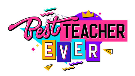 Best Teacher Ever, a 90s style lettering design element on a geometric background. Teachers day themed hand drawn inscription. Bold creative typography illustration for print, web, fashionのイラスト素材