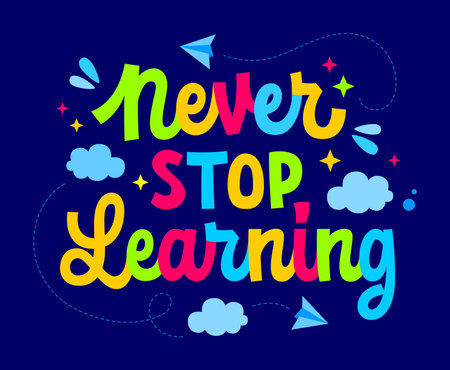 Inspirational typography illustration in vivid colors, Never stop learning. Bright, isolated vector lettering quote design. School, preschool, teachers day, learning creative concept for any purposesのイラスト素材