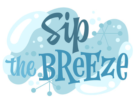 Sip The Breeze. Playful typography showcases a mix of bold and cursive styles. Decor elements include bubbles and starbursts. The color palette features soft blues and whitesのイラスト素材