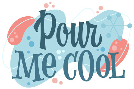 Pour Me Cool. The typography features a mix of bold and cursive lettering styles, enhanced by playful decor elements like bubbles and abstract shapes. Color palette includes soft blues and pink tonesのイラスト素材