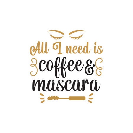 All I need is coffee and mascara quote graphic design templateのイラスト素材