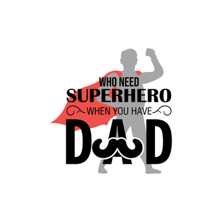 Who need superhero when you have dad quote lettering typographyのイラスト素材