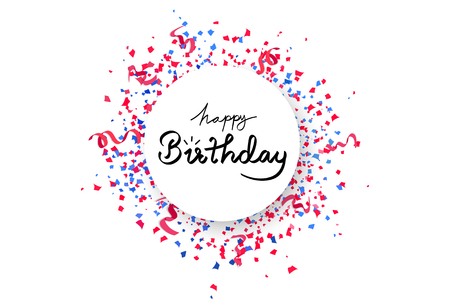 Happy birthday circle banner frame with confetti falling, paper and ribbons scatter explosion, calligraphy celebration event party on white abstract background vector illustrationのイラスト素材