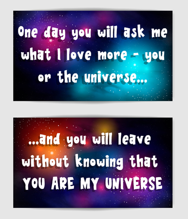 Sentimental saying "One day you will ask me what I love more - you or the universe. And you will leave without knowing that you are my universe". Postacrd with cosmic galaxy backdrop.のイラスト素材