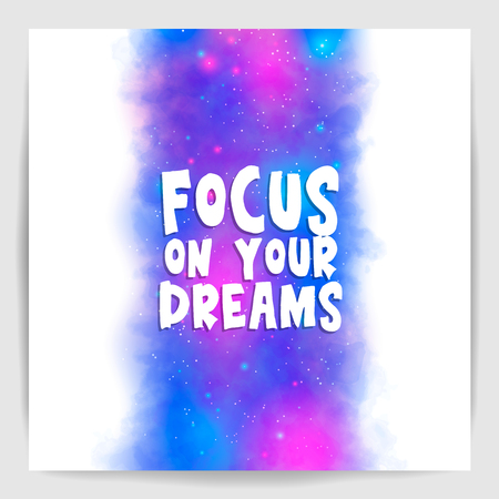 Focus on your dreams. Poster with motivation, encouraging quote on galaxy background. Vector illustration.のイラスト素材