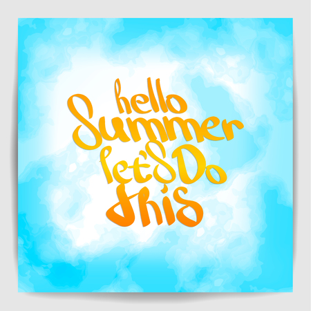 Hello Summer let's do this. Hand painted brush pen calligraphy in blue sky watercolor colors. Inspirational lettering design for posters, flyers, t-shirts, cards, invitations, stickers, banners.のイラスト素材