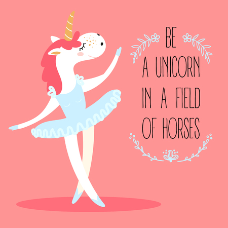 Funny unicorn ballerina. Mythical magic fictional animal dressed as a dancer in tutus skirt. Be a unicorn in a field of horses text. Motivational postcard. Girl s dream. Flat vector illustrationのイラスト素材