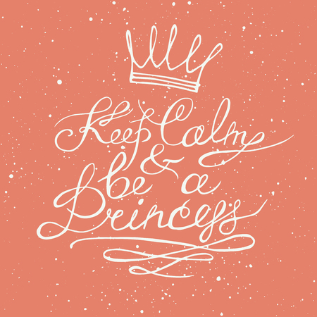 Keep calm and be a princess. Motivation lettering romantic quote. Hand drawn typography poster. Great for valentine and save the date card.のイラスト素材