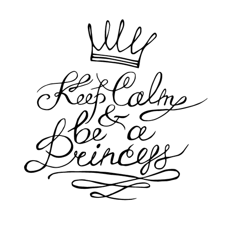 Keep calm and be a princess. Motivation lettering romantic quote. Hand drawn typography poster. Great for valentine and save the date card.のイラスト素材
