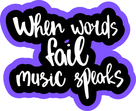 Text - ''when words fail music speaks'' Modern brush calligraphy. Isolated on white background. Hand drawn lettering element for prints, cards, posters, products packaging, branding.のイラスト素材