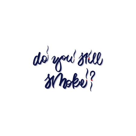 text - ''do you still smoke?'' Modern brush calligraphy. Isolated on white background. Hand drawn lettering element for prints, cards, posters, products packaging, branding.のイラスト素材